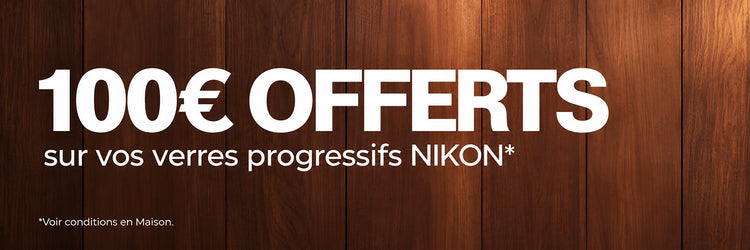 100 € offerts sur vos verres progressifs. Voir conditions en Maison.